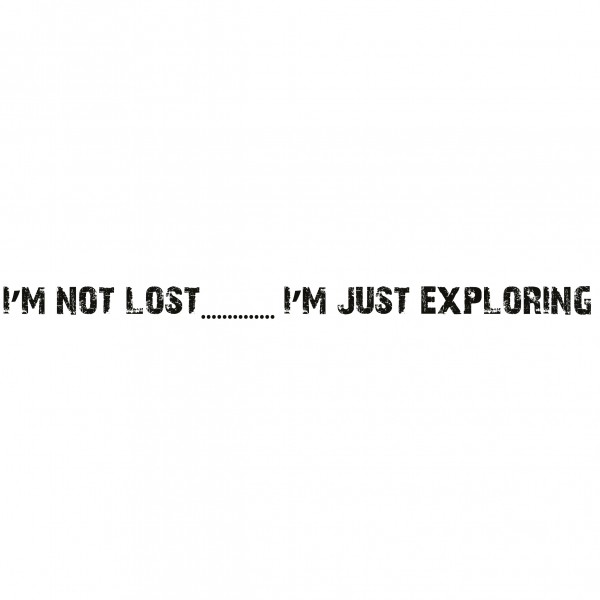 I’m Not Lost ……. I’m Just Exploring Sticker